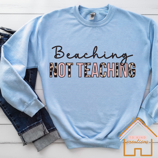 T3 - Beaching NOT Teaching- HTV PRINT ONLY